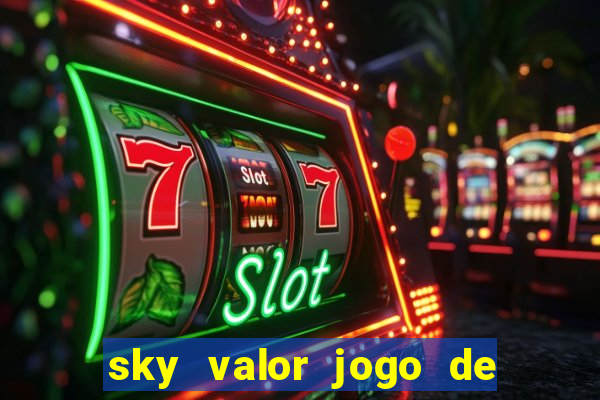 sky valor jogo de ganhar dinheiro